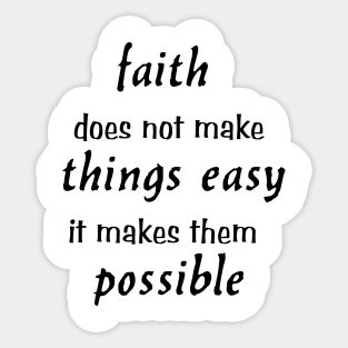 faith does not make things easy it makes them possible christian saying Luke 1:37 Sticker